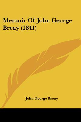 Memoir Of John George Breay (1841)