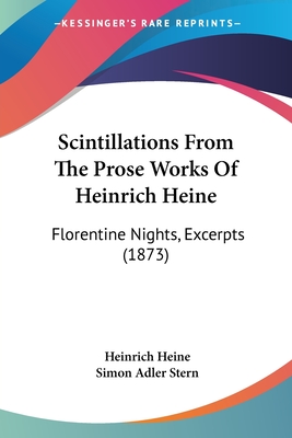 Scintillations From The Prose Works Of Heinrich Heine: Florentine Nights, Excerpts (1873)