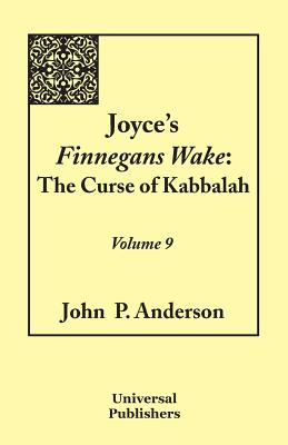 Joyce's Finnegans Wake: The Curse of Kabbalah Volume 9
