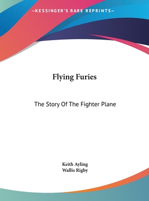 Flying Furies: The Story Of The Fighter Plane