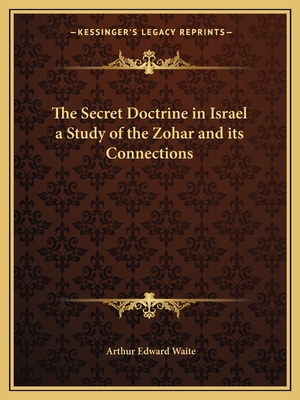 The Secret Doctrine in Israel a Study of the Zohar and its Connections