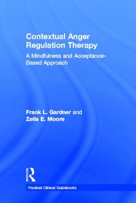 Contextual Anger Regulation Therapy: A Mindfulness and Acceptance-Based Approach