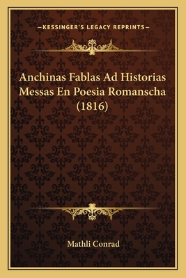 Anchinas Fablas Ad Historias Messas En Poesia Romanscha (1816)
