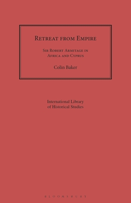 Retreat from Empire: Sir Robert Armitage in Africa and Cyprus