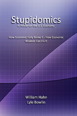 Stupidomics: A Primer on the U.S. Economy