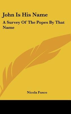 John Is His Name: A Survey Of The Popes By That Name