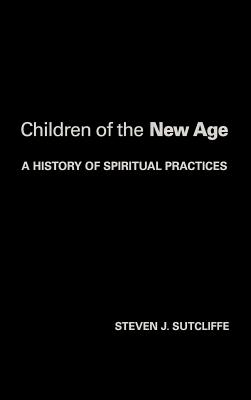 Children of the New Age: A History of Spiritual Practices