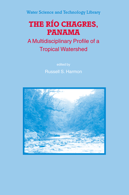 The Rio Chagres, Panama: A Multidisciplinary Profile of a Tropical Watershed