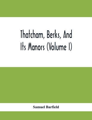 Thatcham, Berks, And Its Manors (Volume I)