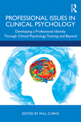 Professional Issues in Clinical Psychology: Developing a Professional Identity Through Training and Beyond
