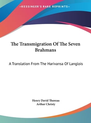 The Transmigration Of The Seven Brahmans: A Translation From The Harivansa Of Langlois