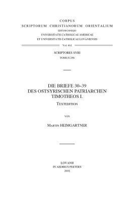 Die Briefe 30-39 Des Ostsyrischen Patriarchen Timotheos I. T.