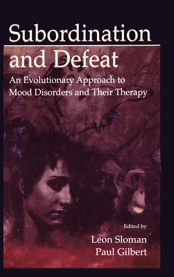 Subordination and Defeat: An Evolutionary Approach To Mood Disorders and Their Therapy