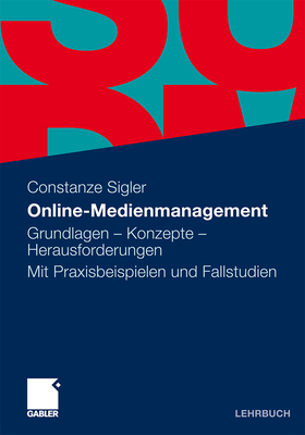 Online-Medienmanagement: Grundlagen - Konzepte - Herausforderungen. Mit Praxisbeispielen Und Fallstudien