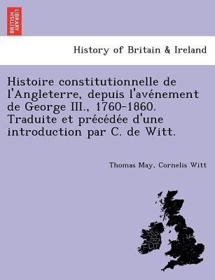 Histoire constitutionnelle de l'Angleterre, depuis l'avénement de George III., 1760-1860. Traduite et précédée d'une introduct