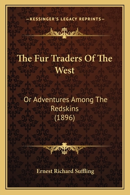 The Fur Traders Of The West: Or Adventures Among The Redskins (1896)