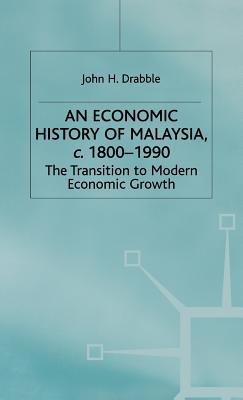 An Economic History of Malaysia, C.1800-1990: The Transition to Modern Economic Growth