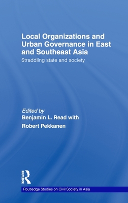 Local Organizations and Urban Governance in East and Southeast Asia: Straddling State and Society