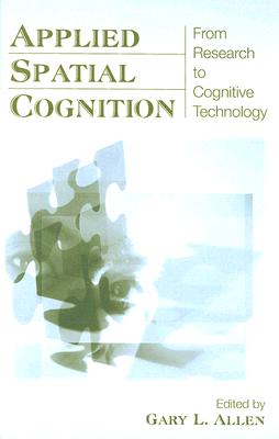 Applied Spatial Cognition: From Research to Cognitive Technology