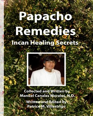 Papacho Remedies: Incan Healing Secrets