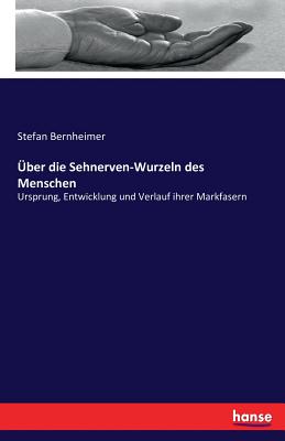 Über die Sehnerven-Wurzeln des Menschen: Ursprung, Entwicklung und Verlauf ihrer Markfasern