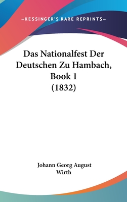 Das Nationalfest Der Deutschen Zu Hambach, Book 1 (1832)