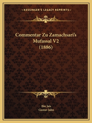 Commentar Zu Zamachsari's Mufassal V2 (1886)