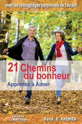 21 Chemins du bonheur: Apprenez à Aimer