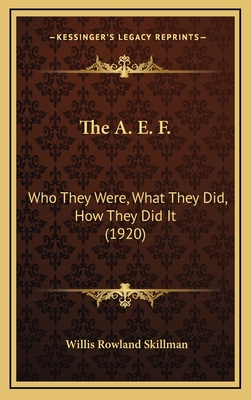 The A. E. F.: Who They Were, What They Did, How They Did It (1920)