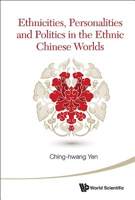Ethnicities, Personal & Politics in the Ethnic Chn Worlds