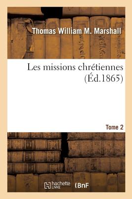 Les Missions Chrétiennes. Tome 2