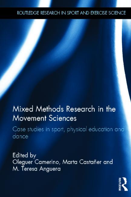 Mixed Methods Research in the Movement Sciences: Case Studies in Sport, Physical Education and Dance
