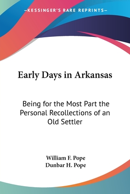 Early Days in Arkansas: Being for the Most Part the Personal Recollections of an Old Settler