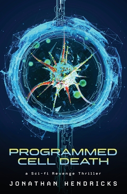 Programmed Cell Death: a Sci-fi Revenge Thriller
