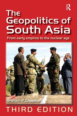 The Geopolitics of South Asia: From Early Empires to the Nuclear Age