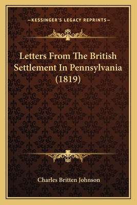 Letters From The British Settlement In Pennsylvania (1819)