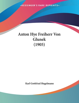 Anton Hye Freiherr Von Glunek (1905)