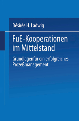 F&e-Kooperationen Im Mittelstand: Grundlagen Für Ein Erfolgreiches Prozeßmanagement