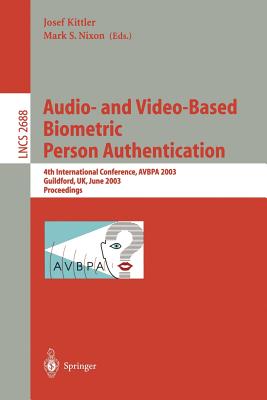 Audio-And Video-Based Biometric Person Authentication: 4th International Conference, Avbpa 2003, Guildford, Uk, June 9-11, 2003, Proceedings