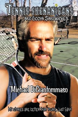 Tennis Shenanigans and Booya Sandwiches: My Stories Are Better Than Yours, Just Sayin'