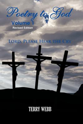 Poetry To God Volume 1: Lord Please Hear The Cry