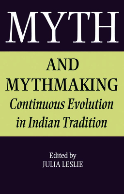 Myth and Mythmaking: Continuous Evolution in Indian Tradition