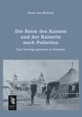 Die Reise Des Kaisers Und Der Kaiserin Nach Palastina