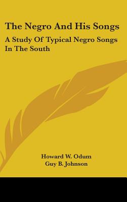 The Negro And His Songs: A Study Of Typical Negro Songs In The South