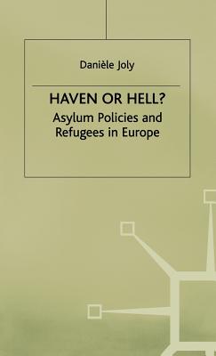 Haven or Hell?: Asylum Policies and Refugees in Europe