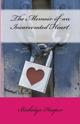 The Memoir of an Incarcerated Heart