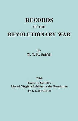 Records of the Revolutionary War. Reprint of the Third Edition 1894, with Index to Saffell's List of Virginia Soldiers in the Revolution, by J.T. McAl
