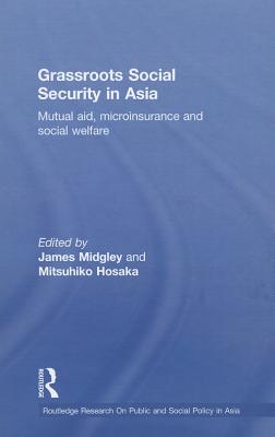 Grassroots Social Security in Asia: Mutual Aid, Microinsurance and Social Welfare