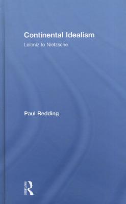 Continental Idealism: Leibniz to Nietzsche
