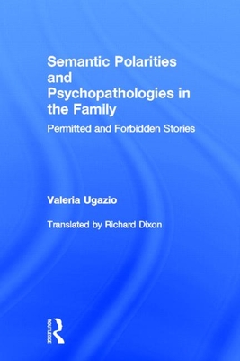 Semantic Polarities and Psychopathologies in the Family: Permitted and Forbidden Stories